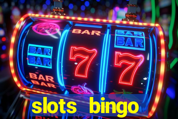 slots  bingo