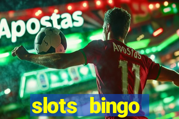 slots  bingo