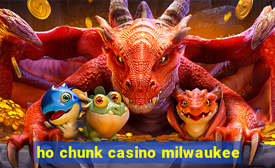 ho chunk casino milwaukee