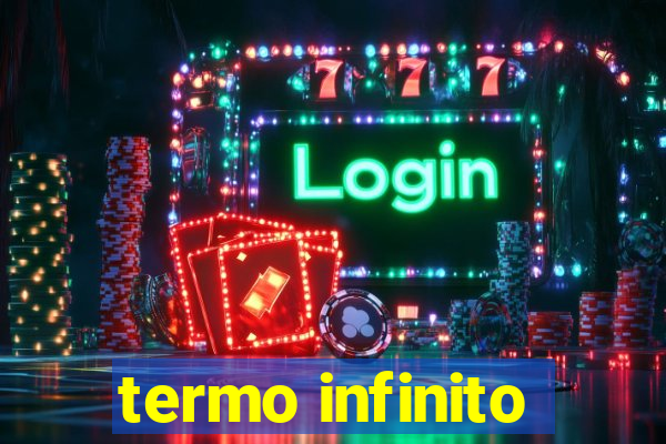 termo infinito