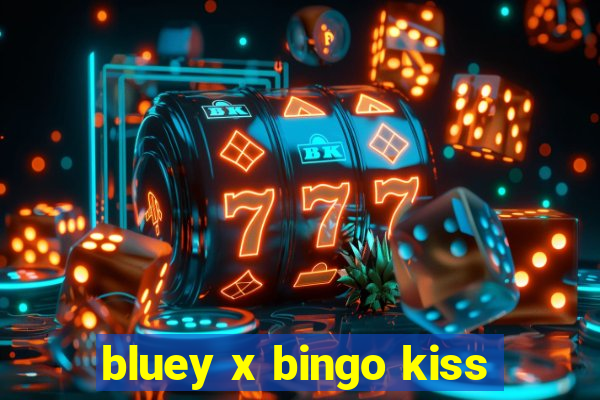 bluey x bingo kiss