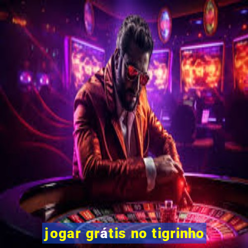 jogar grátis no tigrinho