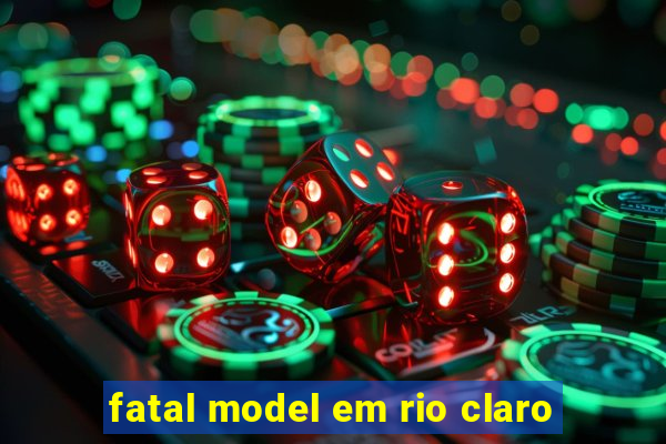 fatal model em rio claro