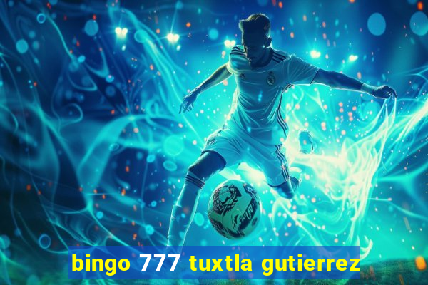 bingo 777 tuxtla gutierrez