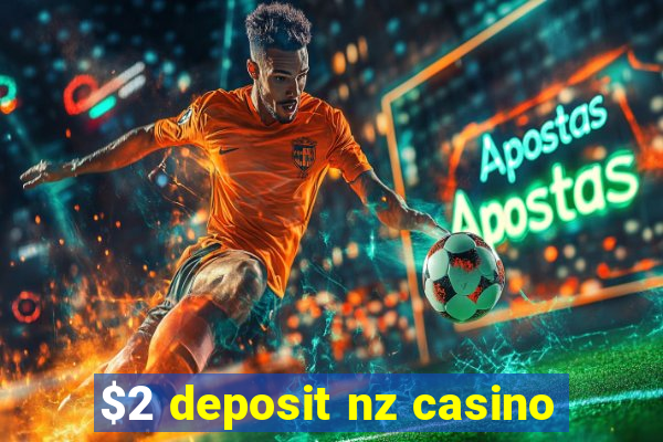 $2 deposit nz casino