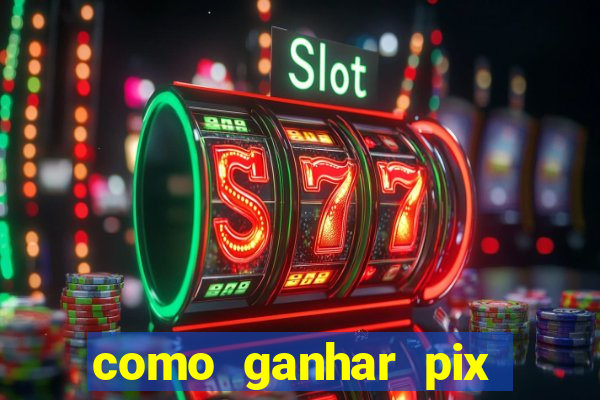 como ganhar pix dos árabes