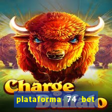 plataforma 74 bet é confiável