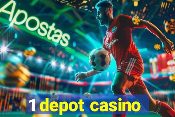 1 depot casino