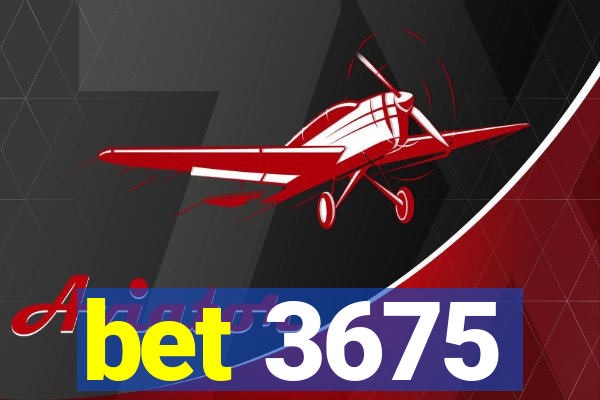 bet 3675