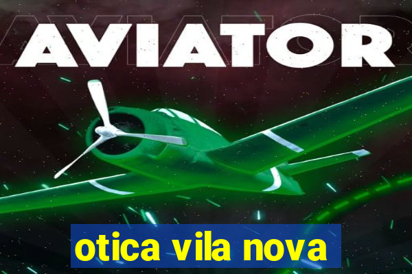 otica vila nova