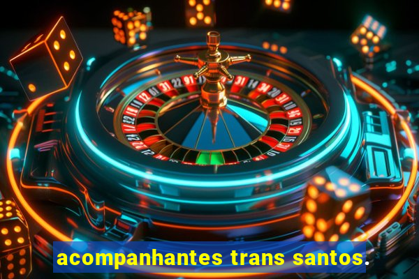 acompanhantes trans santos.