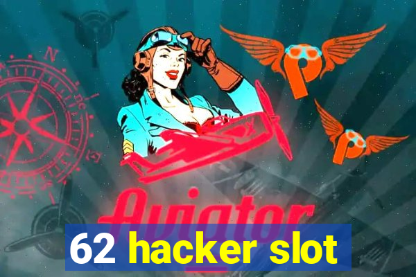 62 hacker slot