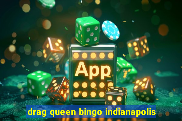 drag queen bingo indianapolis