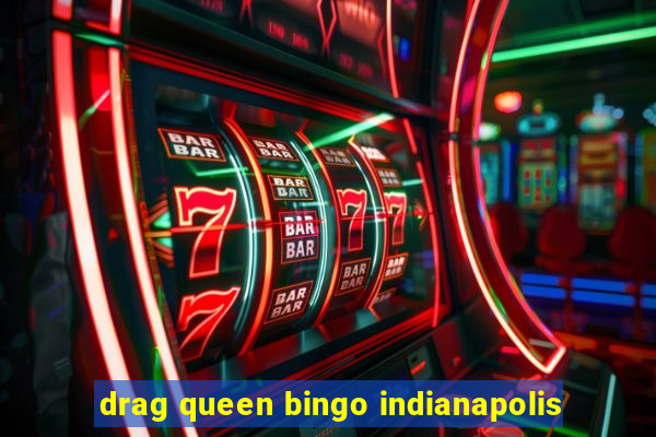 drag queen bingo indianapolis