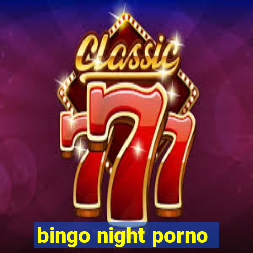 bingo night porno