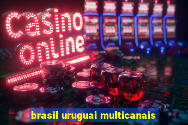 brasil uruguai multicanais