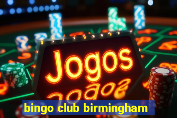 bingo club birmingham