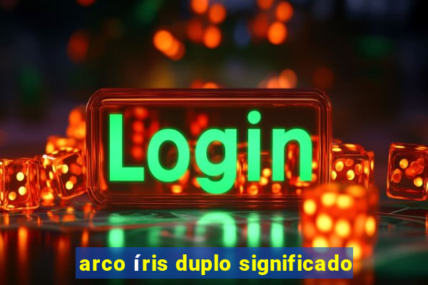 arco íris duplo significado