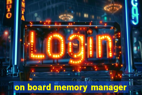 on board memory manager