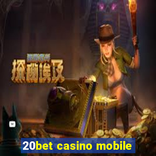 20bet casino mobile