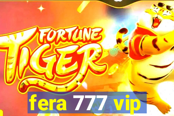 fera 777 vip