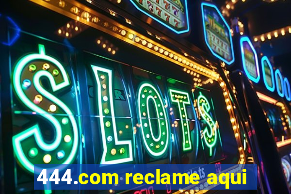 444.com reclame aqui