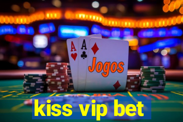 kiss vip bet