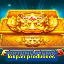 loupan producoes