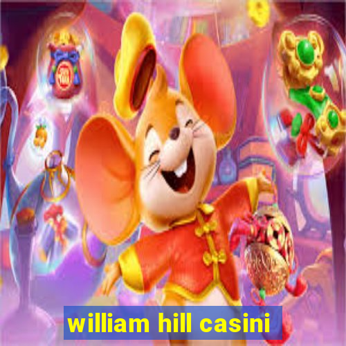 william hill casini