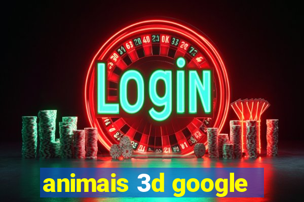 animais 3d google