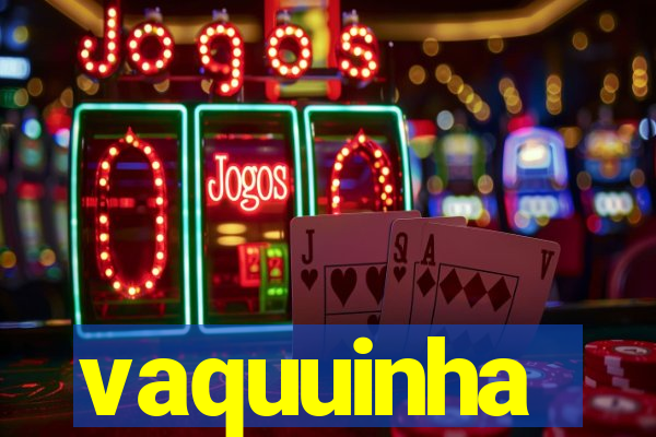 vaquuinha