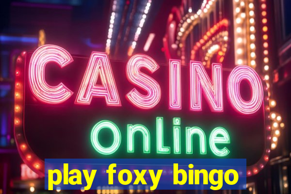 play foxy bingo