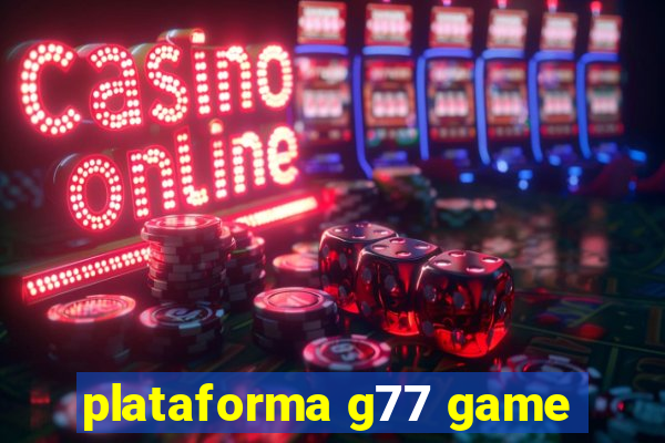 plataforma g77 game