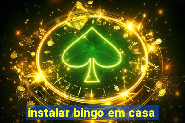 instalar bingo em casa