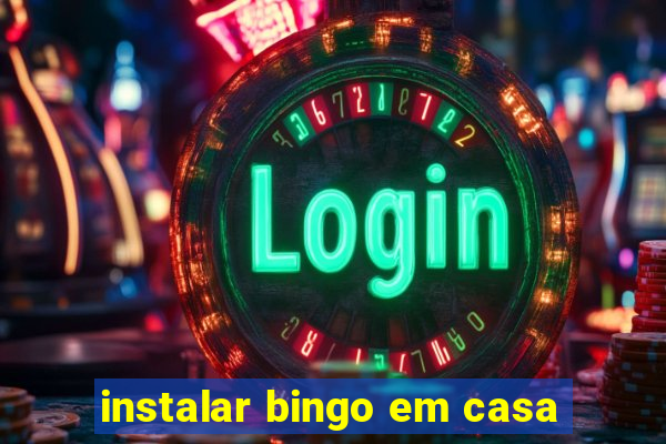 instalar bingo em casa