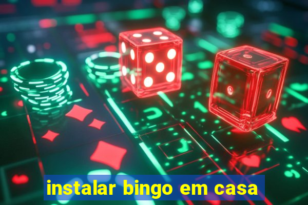 instalar bingo em casa