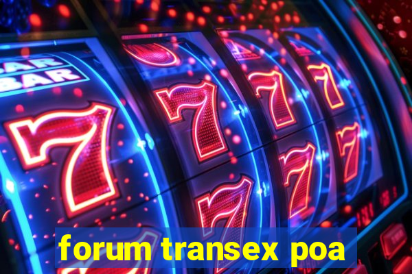 forum transex poa