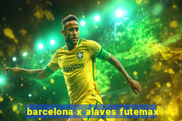 barcelona x alaves futemax