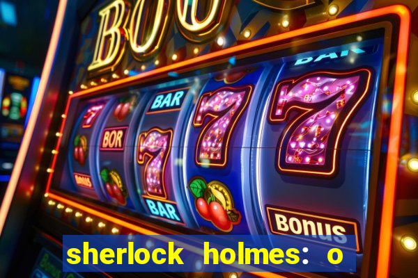 sherlock holmes: o jogo de sombras torrent