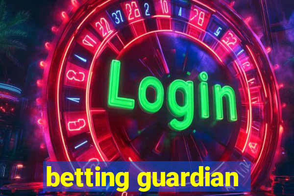 betting guardian