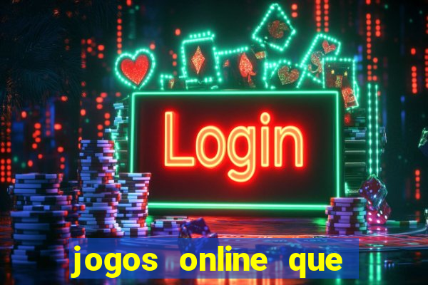 jogos online que ganham dinheiro de verdade