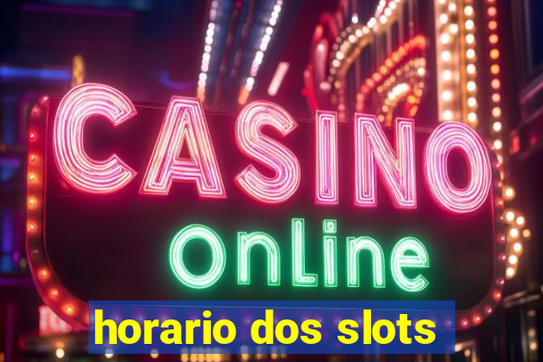 horario dos slots