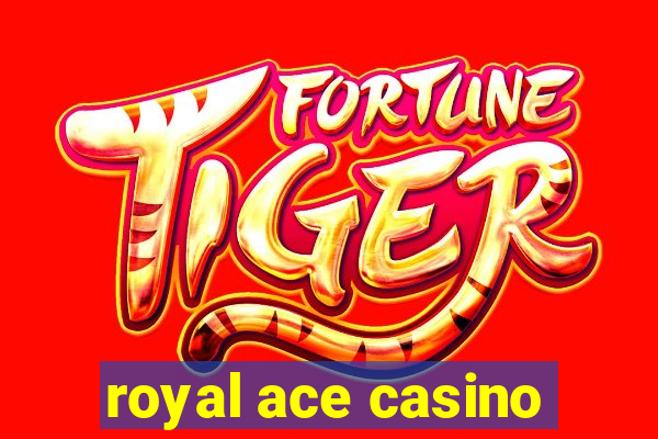 royal ace casino