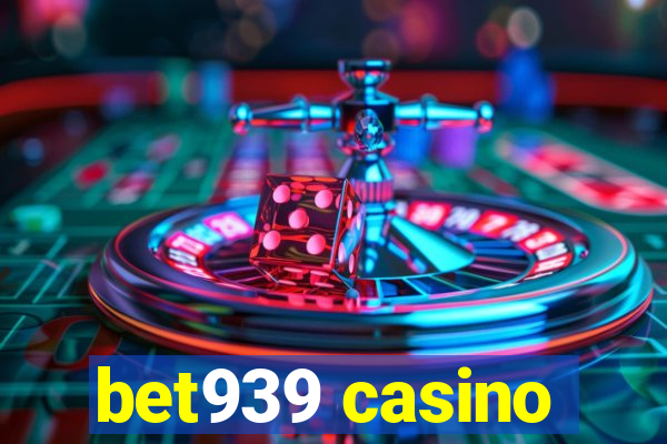 bet939 casino