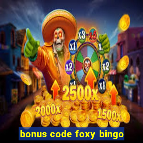 bonus code foxy bingo