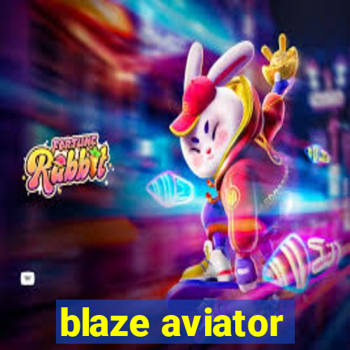 blaze aviator