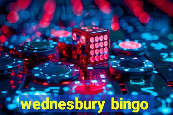 wednesbury bingo