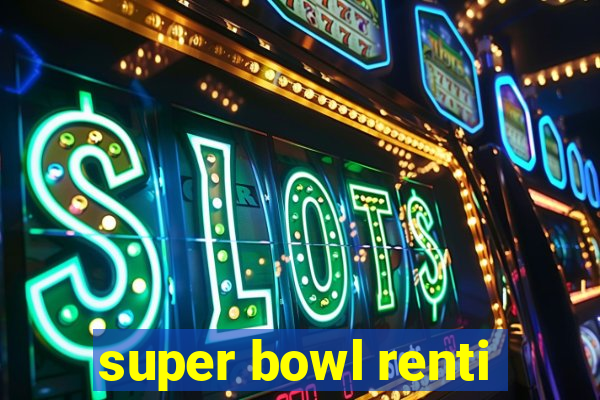 super bowl renti