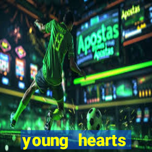 young hearts assistir 2024