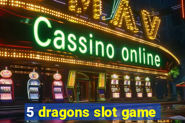 5 dragons slot game